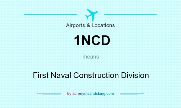 What does 1NCD mean? It stands for First Naval Construction Division