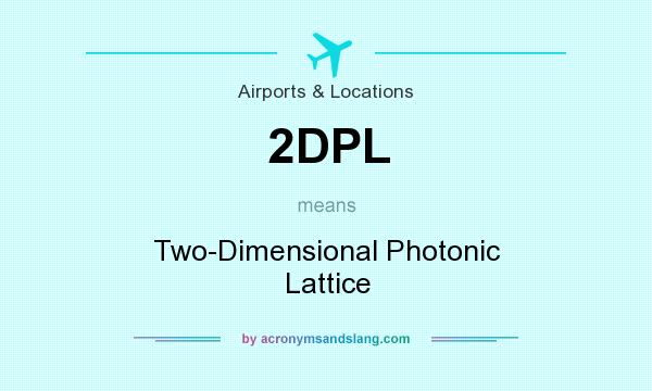 What does 2DPL mean? It stands for Two-Dimensional Photonic Lattice