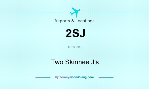 What does 2SJ mean? It stands for Two Skinnee J`s
