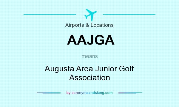 What does AAJGA mean? It stands for Augusta Area Junior Golf Association
