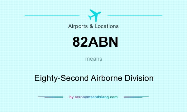What does 82ABN mean? It stands for Eighty-Second Airborne Division