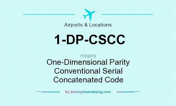 What does 1-DP-CSCC mean? It stands for One-Dimensional Parity Conventional Serial Concatenated Code