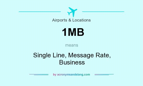 What does 1MB mean? It stands for Single Line, Message Rate, Business