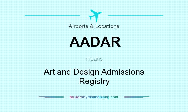 What does AADAR mean? It stands for Art and Design Admissions Registry
