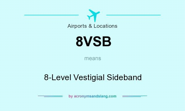 What does 8VSB mean? It stands for 8-Level Vestigial Sideband