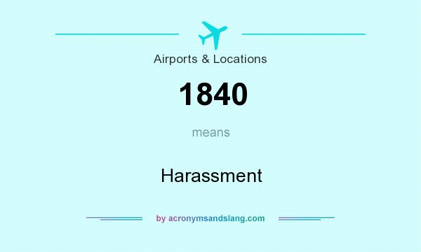 What does 1840 mean? It stands for Harassment