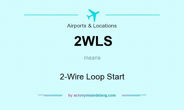 What does 2WLS mean? It stands for 2-Wire Loop Start