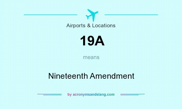 What does 19A mean? It stands for Nineteenth Amendment