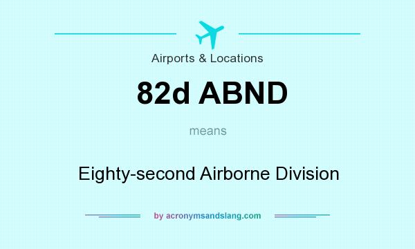 What does 82d ABND mean? It stands for Eighty-second Airborne Division