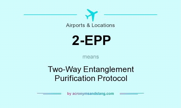 What does 2-EPP mean? It stands for Two-Way Entanglement Purification Protocol