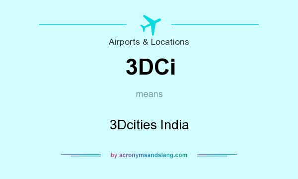 What does 3DCi mean? It stands for 3Dcities India