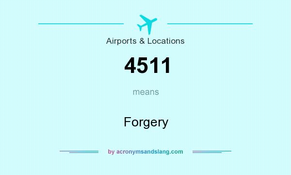 What does 4511 mean? It stands for Forgery