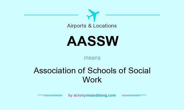 What does AASSW mean? It stands for Association of Schools of Social Work
