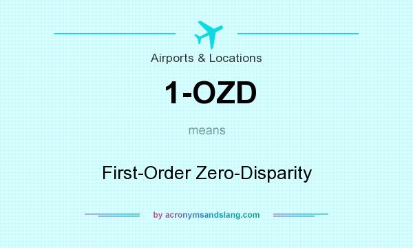 What does 1-OZD mean? It stands for First-Order Zero-Disparity