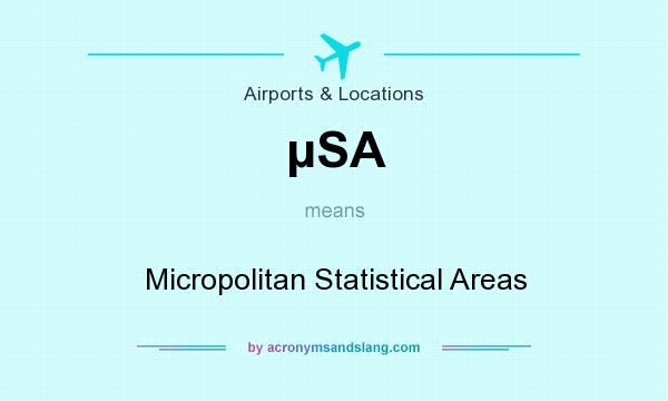 What does µSA mean? It stands for Micropolitan Statistical Areas