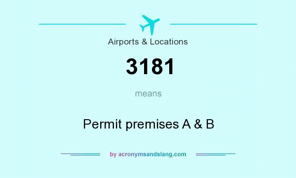 What does 3181 mean? It stands for Permit premises A & B