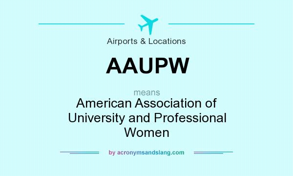 What does AAUPW mean? It stands for American Association of University and Professional Women
