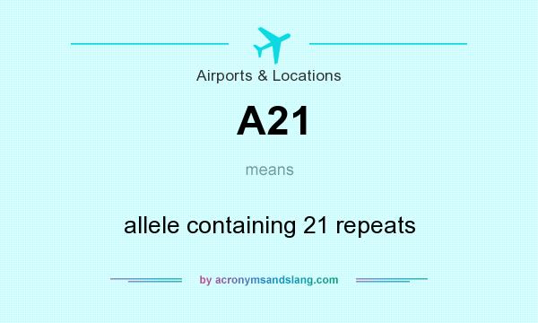 What does A21 mean? It stands for allele containing 21 repeats