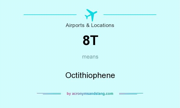 What does 8T mean? It stands for Octithiophene