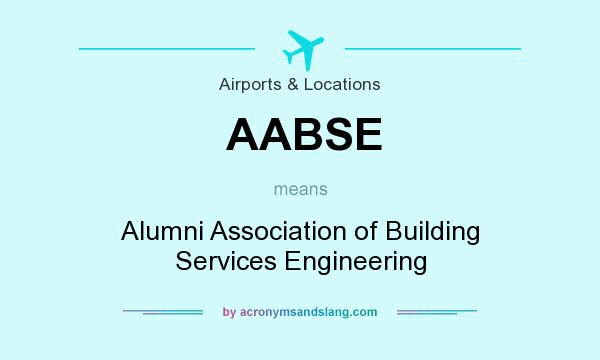 What does AABSE mean? It stands for Alumni Association of Building Services Engineering