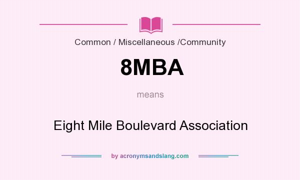 What does 8MBA mean? It stands for Eight Mile Boulevard Association