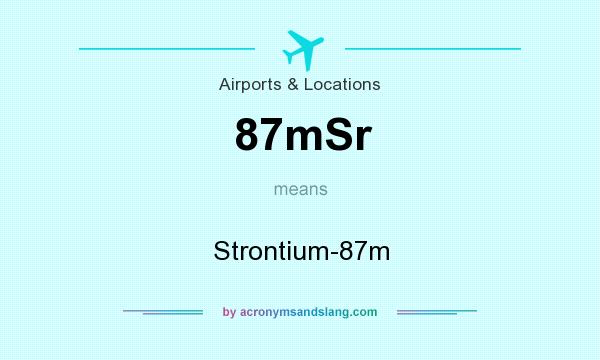 What does 87mSr mean? It stands for Strontium-87m