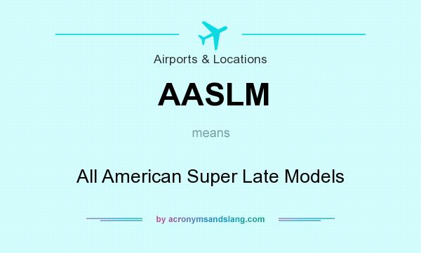 What does AASLM mean? It stands for All American Super Late Models
