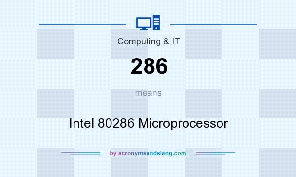 What does 286 mean? It stands for Intel 80286 Microprocessor