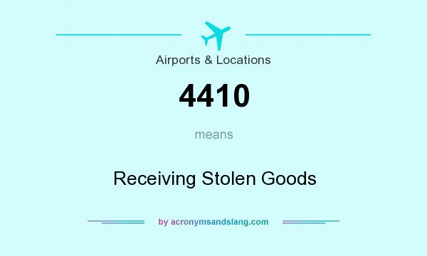 What does 4410 mean? It stands for Receiving Stolen Goods