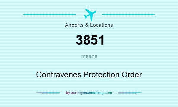 What does 3851 mean? It stands for Contravenes Protection Order
