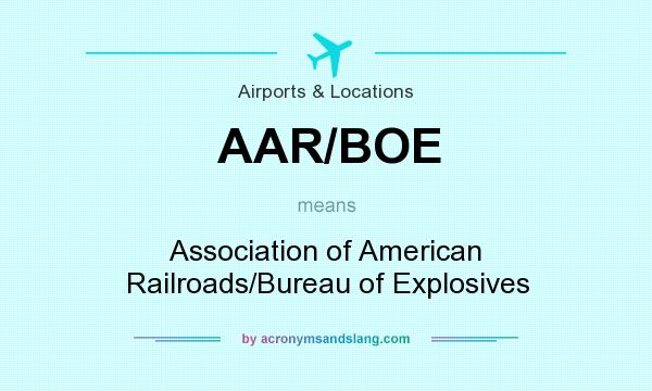 What does AAR/BOE mean? It stands for Association of American Railroads/Bureau of Explosives