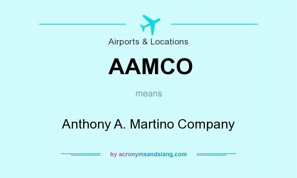 What does AAMCO mean? It stands for Anthony A. Martino Company