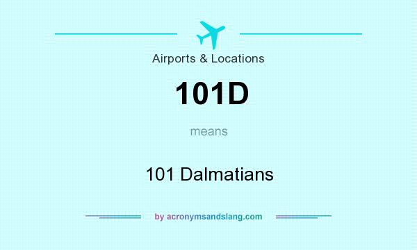 What does 101D mean? It stands for 101 Dalmatians