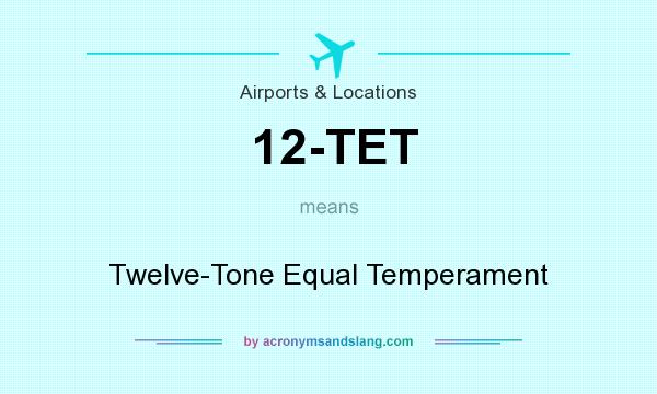 What does 12-TET mean? It stands for Twelve-Tone Equal Temperament