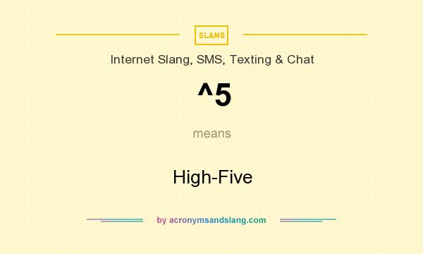 What does ^5 mean? It stands for High-Five