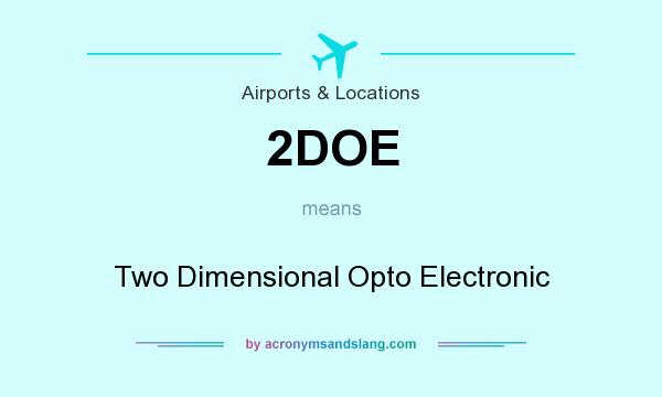 What does 2DOE mean? It stands for Two Dimensional Opto Electronic