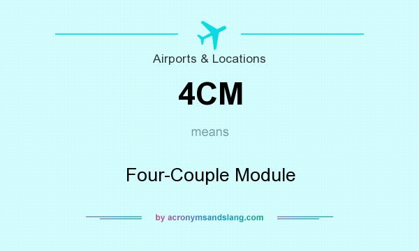 What does 4CM mean? It stands for Four-Couple Module