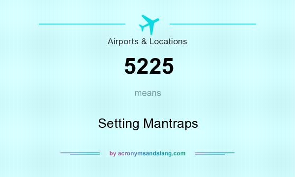 What does 5225 mean? It stands for Setting Mantraps