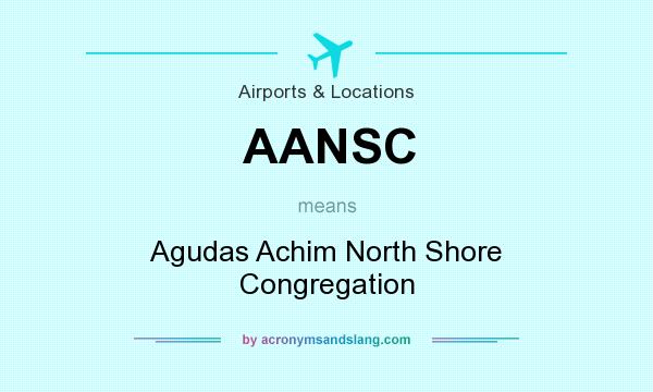 What does AANSC mean? It stands for Agudas Achim North Shore Congregation