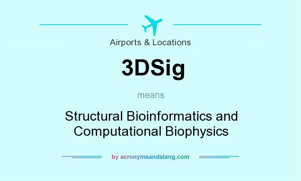 What does 3DSig mean? It stands for Structural Bioinformatics and Computational Biophysics
