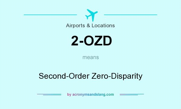 What does 2-OZD mean? It stands for Second-Order Zero-Disparity