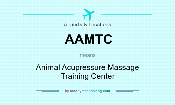 What does AAMTC mean? It stands for Animal Acupressure Massage Training Center