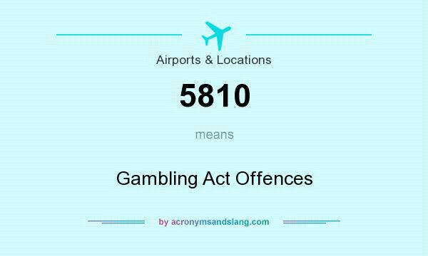What does 5810 mean? It stands for Gambling Act Offences
