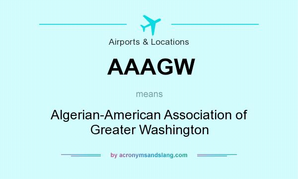 What does AAAGW mean? It stands for Algerian-American Association of Greater Washington
