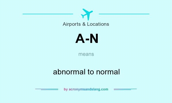 What does A-N mean? It stands for abnormal to normal