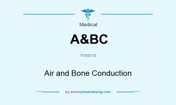 What does A&BC mean? It stands for Air and Bone Conduction