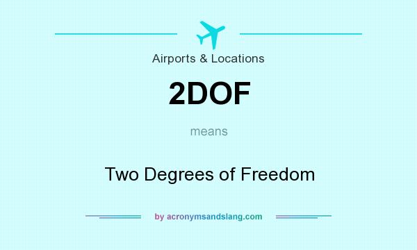 What does 2DOF mean? It stands for Two Degrees of Freedom