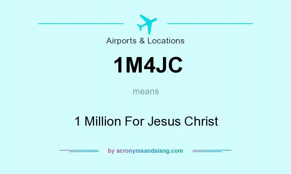 What does 1M4JC mean? It stands for 1 Million For Jesus Christ