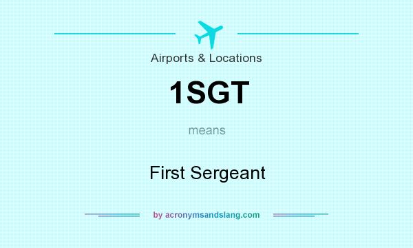 What does 1SGT mean? It stands for First Sergeant