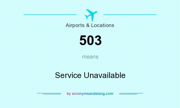What does 503 mean? It stands for Service Unavailable